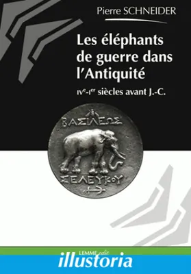 Les éléphants de guerre dans l'Antiquité , IVe-Ier siècles av J.-C.