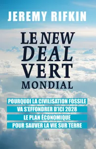 Le New Deal vert mondial , Pourquoi la civilisation fossile va s'effondrer d'ici 2028 - Le plan économique pour sauver la vie s