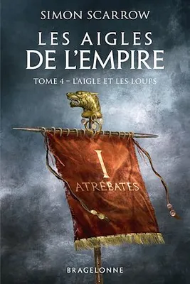 Les Aigles de l'Empire, T4 : L'Aigle et les Loups, Les Aigles de l'Empire, T4