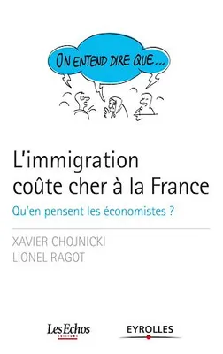 On entend dire que... L'immigration coûte cher à la France, Qu'en pensent les économistes ?