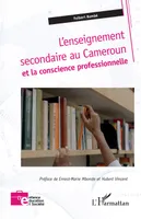 L'enseignement secondaire au Cameroun et la conscience professionnelle