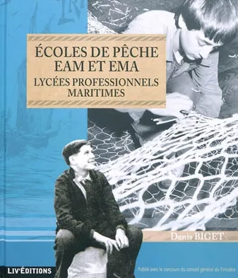 Écoles de pêche EAM et EMA - Lycées professionnels maritimes, 115 ans d'histoire de l'enseignement maritime en France