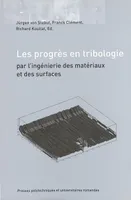 Les progrès en tribologie par l'ingénierie des matériaux et des surfaces, par l'ingénierie des matériaux et des surfaces