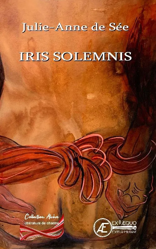 Livres Littérature et Essais littéraires Romans érotiques Iris Solemnis, Opus 2 en o majeur Julie-Anne de Sée