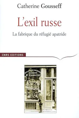 L'Exil russe (1920-1939)-Avènement du réfugié moderne, la fabrique du réfugié apatride, 1920-1939