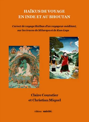 Haïkus de voyage en Inde et au Bhoutan, Carnet de voyage haïbun d'un voyageur-méditant, sur les traces de milarepa et de kun-legs