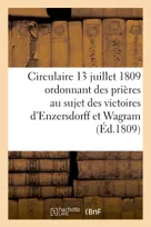 Extraits de la lettre circulaire du 13 juillet 1809, qui ordonne des prières au sujet des victoires d'Enzersdorff et de Wagram