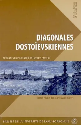 Diagonales dostoievskiennes. mélanges en hommage au professeur jacques catteau, mélanges en l'honneur de Jacques Catteau