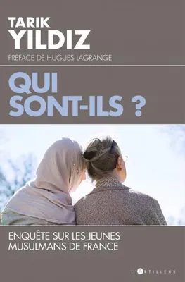 Qui sont-ils ?, Enquête sur les jeunes Musulmans de France