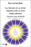 La pratique de la divine présence avec le divin verbe créateur, L'ascension, unique véritable but: 3 colossiens: 2-4; ephésiens 3,17; galates 3: 26-27