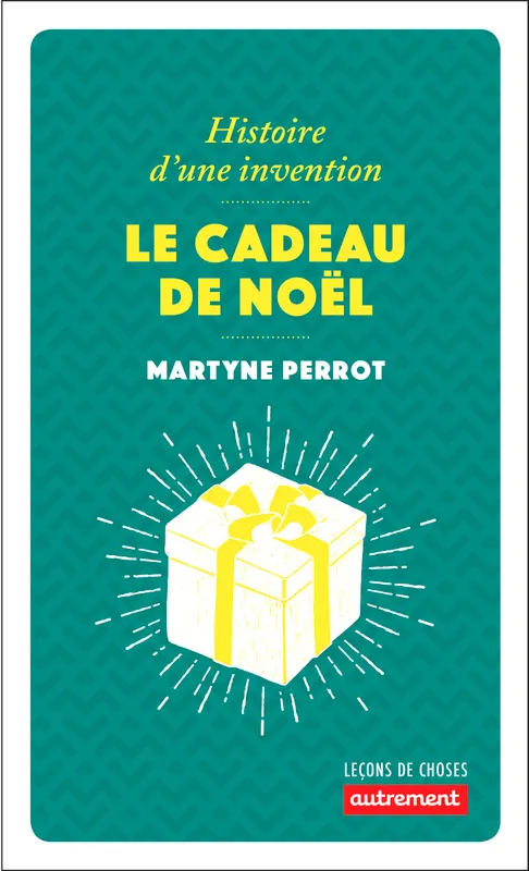 Livres Sciences Humaines et Sociales Actualités Le Cadeau de Noël, Histoire d'une invention Martyne Perrot