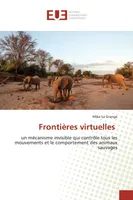 Frontières virtuelles, un mécanisme invisible qui contrôle tous les mouvements et le comportement des animaux sauvages