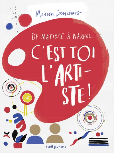 Livres Jeunesse Loisirs et activités C'est toi l'artiste !, De Matisse à Warhol... Marion Deuchars