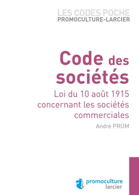 Code poche Promoculture-Larcier - Code des sociétés, Loi du 10 août 1915 concernant les sociétés commerciales