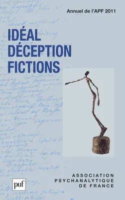 Idéal, déception, fictions. Annuel 2011- APF, Idéal, déception, fictions