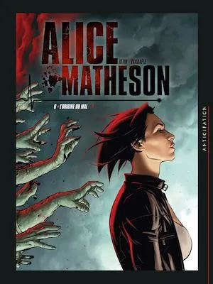 Alice Matheson T06, L'Origine du mal