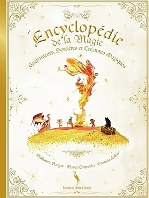 Encyclopédie de la magie, Enchanteurs, sorcières & créatures magiques
