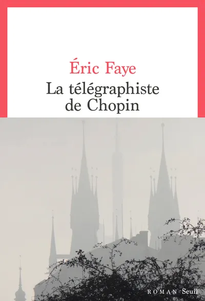 Livres Littérature et Essais littéraires Romans contemporains Francophones La Télégraphiste de Chopin Eric Faye