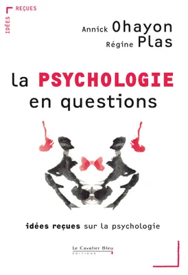 La psychologie en questions / idées reçues sur la psychologie, idées reçues sur la psychologie