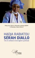 Hadja Rabiatou Sérah Diallo, Vie et combats d'une égérie syndicale