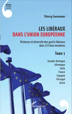 Les Libéraux dans l'Union Européenne, Richesse et diversité des partis libéraux dans 15 États membres - Tome 1
