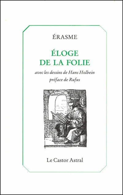 Livres Littérature et Essais littéraires Romans contemporains Francophones Eloge de la folie - Avec les dessins de Hans Holbein Erasme