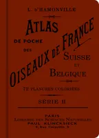 Atlas de poche des oiseaux de France, Suisse et Belgique, utiles et nuisibles, 2, Atlas de poche des oiseaux de France, Suisse et Belgique utiles ou nuisibles