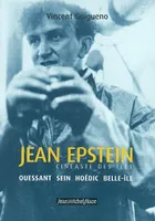 Jean Epstein, cinéaste des îles - Ouessant, Sein, Hoëdic, Belle-Île, Ouessant, Sein, Hoëdic, Belle-Île