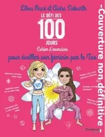 Le défi des 100 jours !, Le Défi des 100 jours, Cahier d'exercices pour é veiller son féminin par le Tao