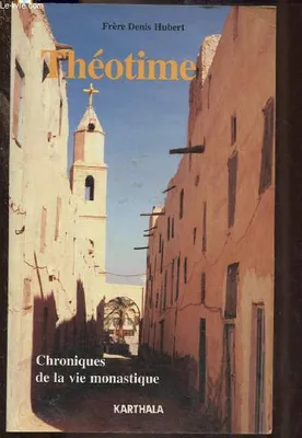 Théotime - chroniques de la vie monastique, chroniques de la vie monastique