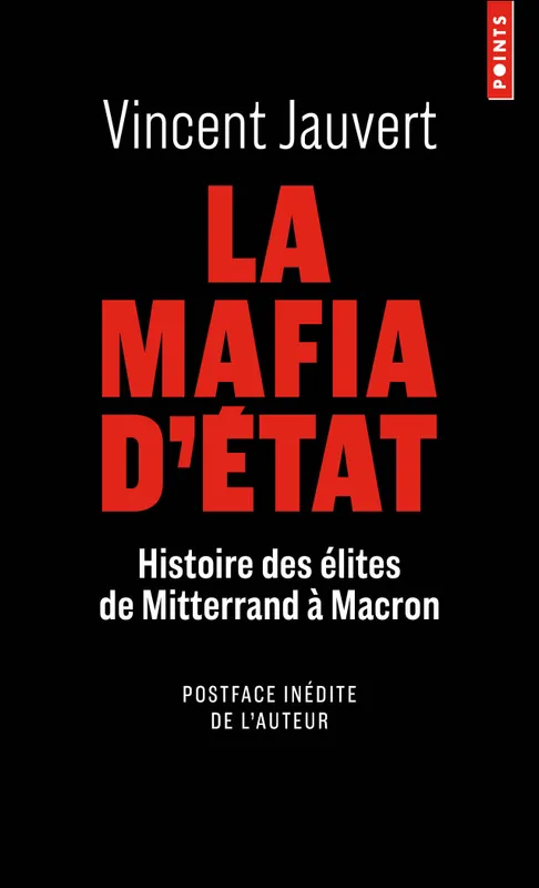 Livres Sciences Humaines et Sociales Actualités La Mafia d'Etat, Histoire des élites de Mitterrand à Macron Vincent Jauvert