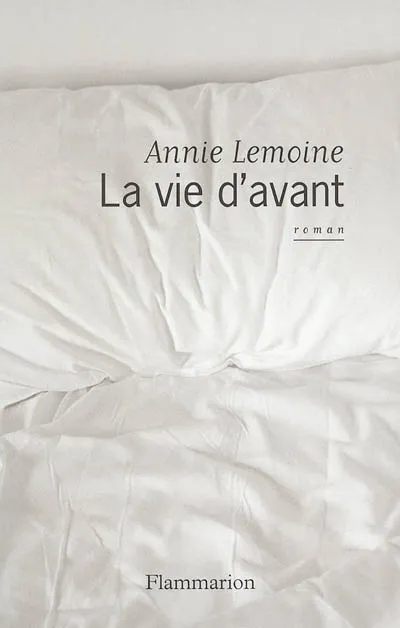 La Vie d'avant, roman Annie Lemoine