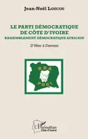 Le Parti démocratique de Côte d'Ivoire-Rassemblement démocratique africain, D'hier à demain
