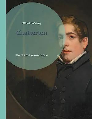 Chatterton, Un drame romantique
