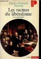 Les Racines du libéralisme. Une anthologie, une anthologie