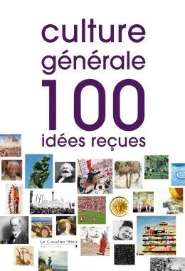 Culture générale, 100 idées reçues