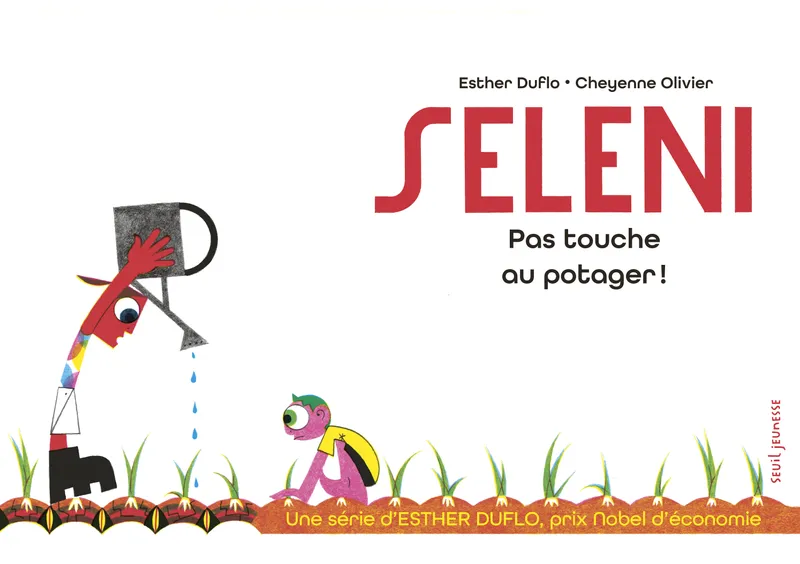 Livres Jeunesse de 3 à 6 ans Albums Seleni Pas touche au potager !, La pauvreté expliquée par Esther Duflo Esther Duflo