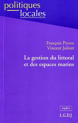 Livres Économie-Droit-Gestion Droit Généralités gestion du littoral et des espaces marins François Pitron, Vincent Jolivet