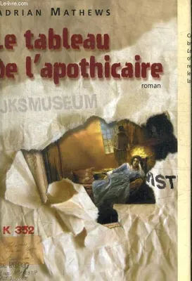 LE TABLEAU DE L APOTHICAIRE, roman