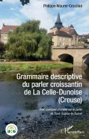 Grammaire descriptive du parler croissantin de La Celle-Dunoise (Creuse), Avec quelques données sur le parler de saint-sulpice-le-dunois