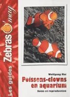 Les Poissons-Clowns en aquarium, Soins et reproduction