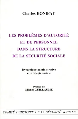 Les problèmes d'autorité de personnel dans la structure de la sécurite sociale, dynamique administrative et stratégie sociale