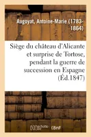 Siège du château d'Alicante et surprise de Tortose, pendant la guerre de succession en Espagne