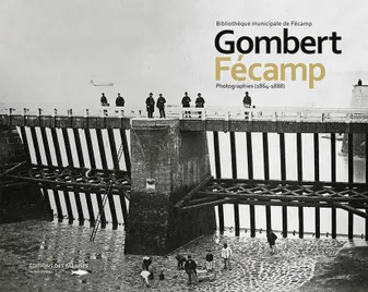 Gombert Fecamp Photographies 1864-1888, photographies, 1864-1888