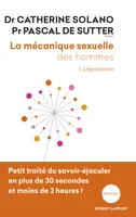 La mécanique sexuelle des hommes - tome 1 - Nouvelle édition