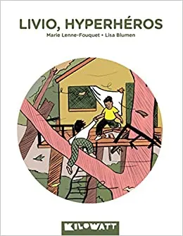 Livres Jeunesse de 6 à 12 ans Premières lectures Livio, hyperhéros Lisa Blumen, Marie Lenne-Fouquet