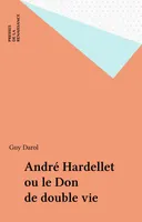 André Hardellet ou le Don de double vie
