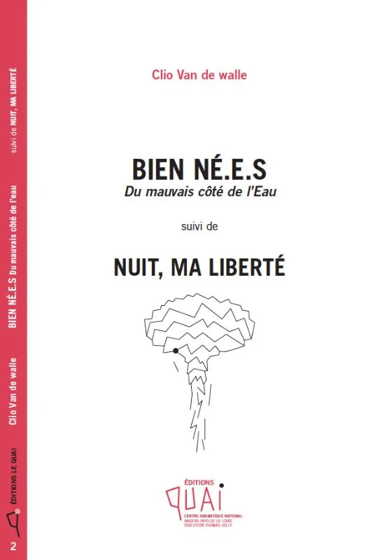 Livres Littérature et Essais littéraires Théâtre Bien né.e.s. Du mauvais côté de l'eau, Suivi de Nuit, ma liberté ! Clio Van de Walle