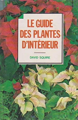 Le Guide des plantes d'intérieur