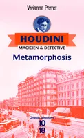 Houdini, magicien & détective, 1, Houdini, magicien & détectvie - tome 1 Metamorphosis
